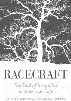 Racecraft by Karen and Barbara J. Fields